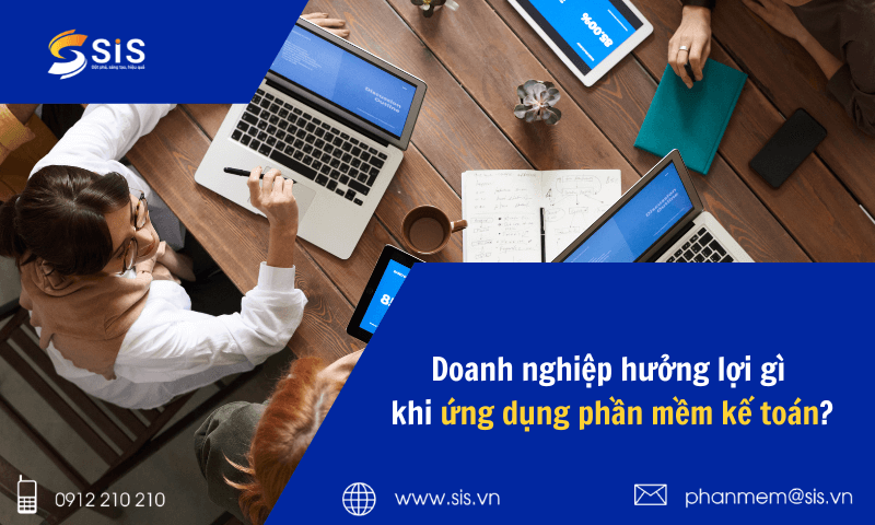 Doanh nghiệp hưởng lợi gì khi ứng dụng phần mềm kế toán?